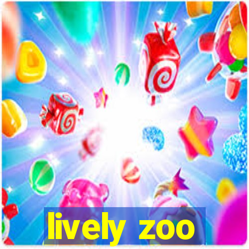 lively zoo