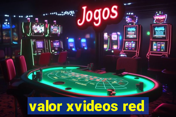 valor xvideos red