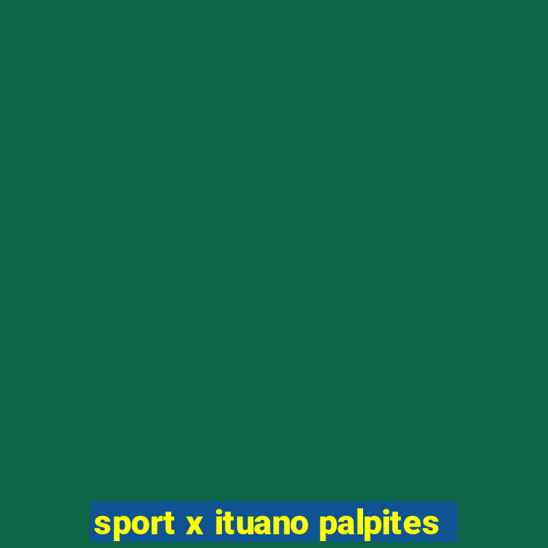 sport x ituano palpites