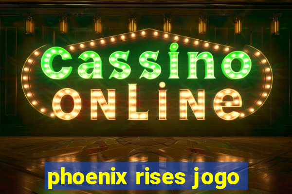 phoenix rises jogo