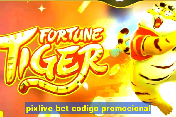 pixlive bet codigo promocional