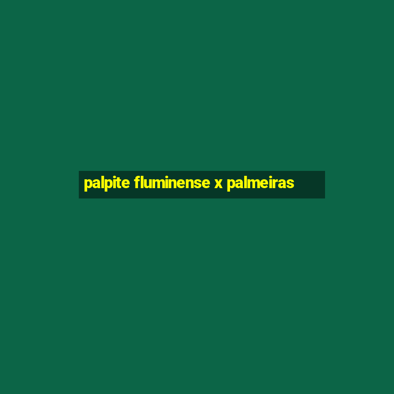 palpite fluminense x palmeiras