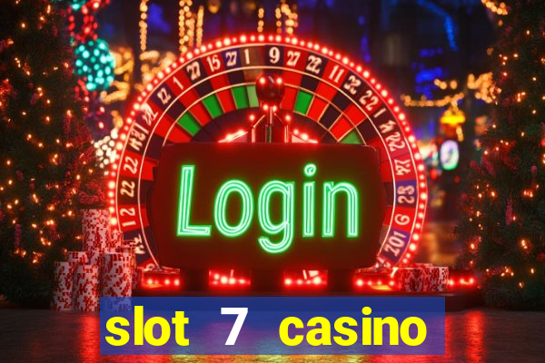 slot 7 casino bonus code