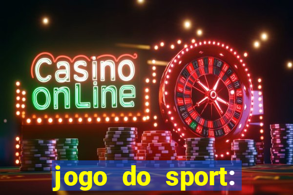 jogo do sport: onde assistir