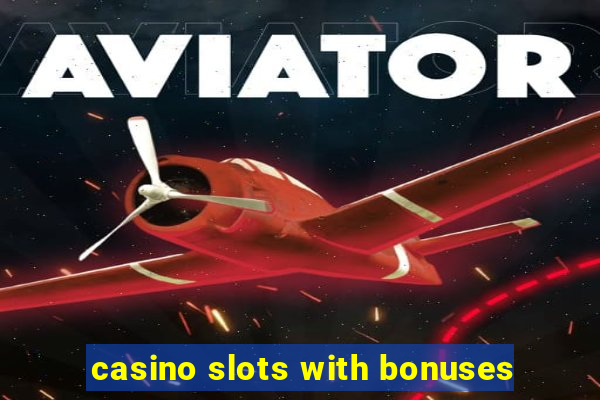 casino slots with bonuses