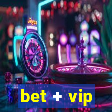 bet + vip