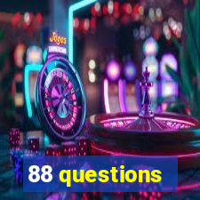 88 questions