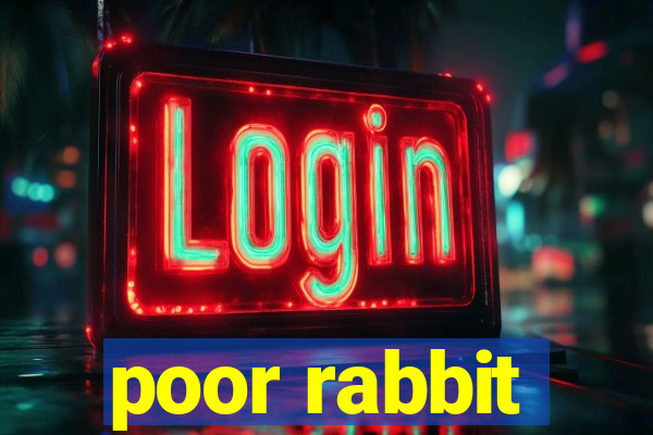 poor rabbit