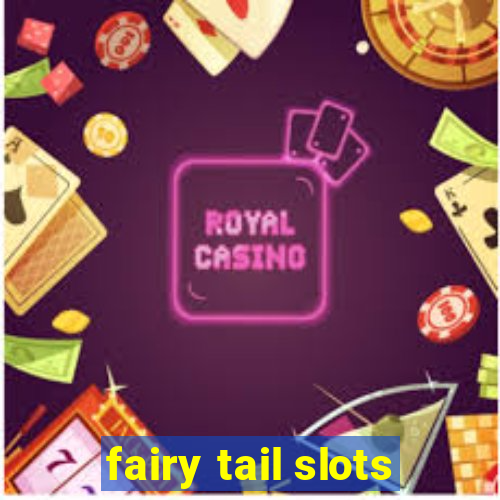 fairy tail slots