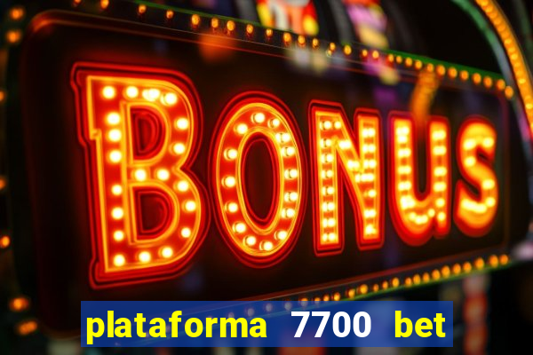 plataforma 7700 bet é confiável