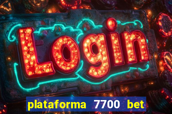 plataforma 7700 bet é confiável