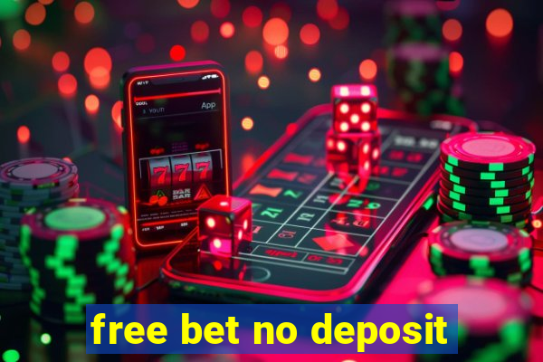 free bet no deposit