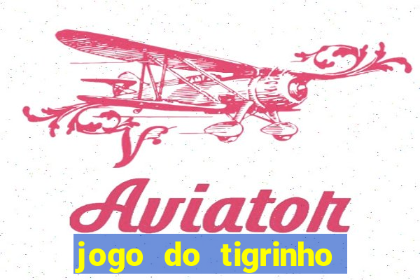 jogo do tigrinho rodadas grátis