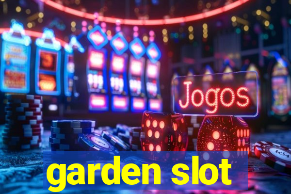 garden slot