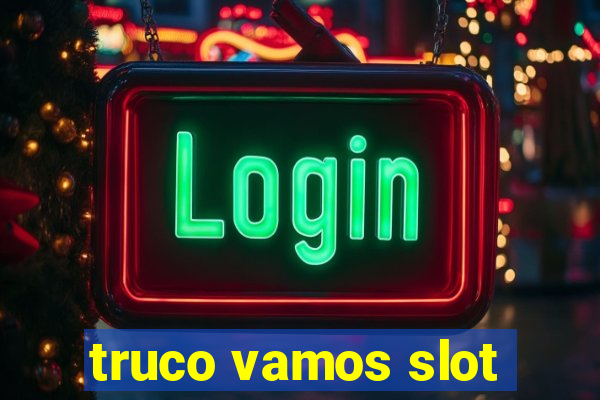 truco vamos slot