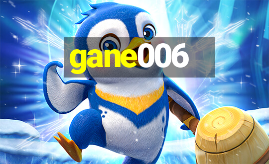 gane006