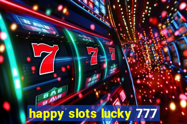 happy slots lucky 777