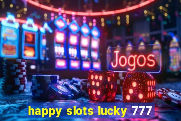 happy slots lucky 777