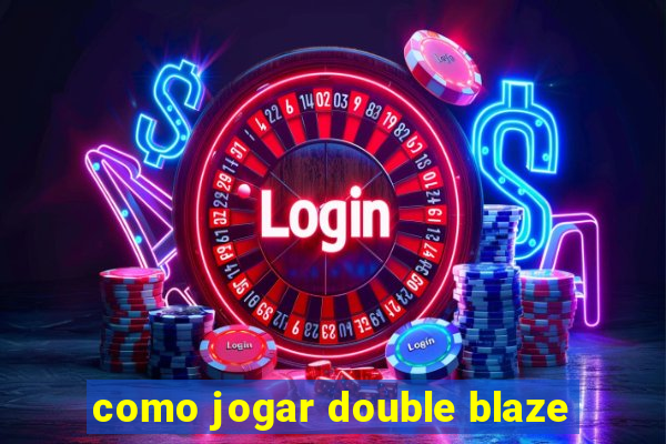 como jogar double blaze