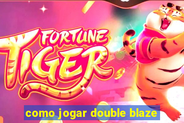 como jogar double blaze