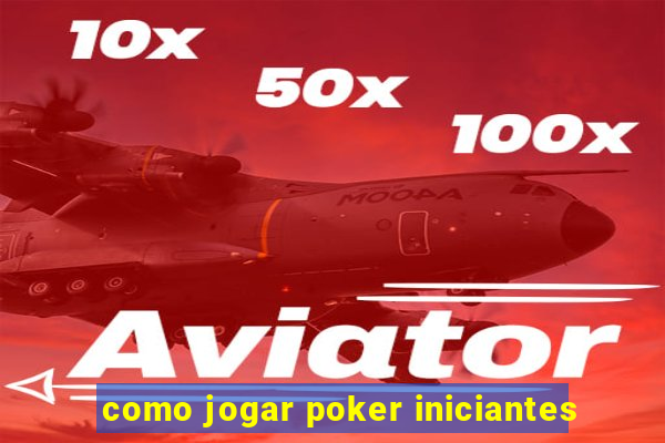 como jogar poker iniciantes