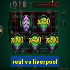 real vs liverpool