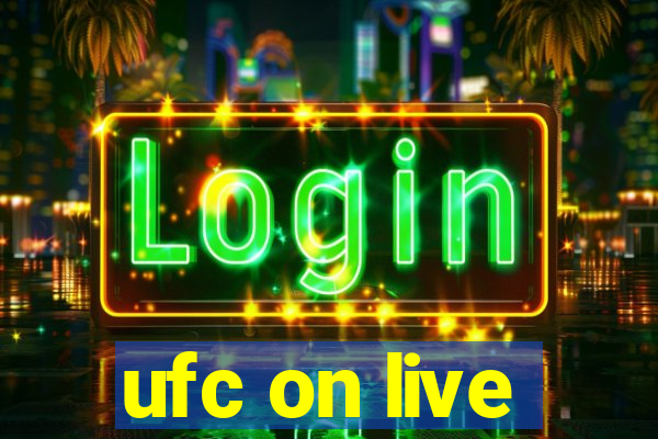 ufc on live