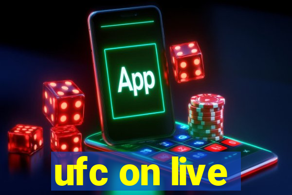 ufc on live