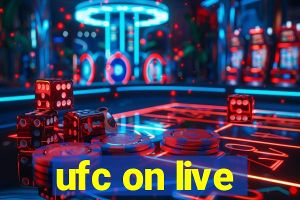 ufc on live