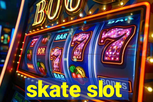 skate slot