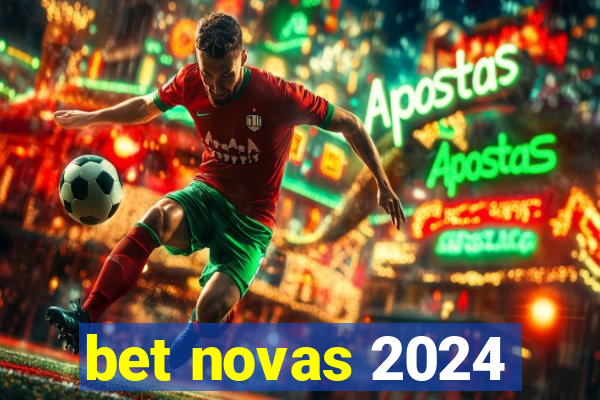 bet novas 2024