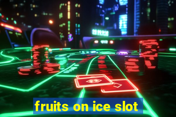 fruits on ice slot