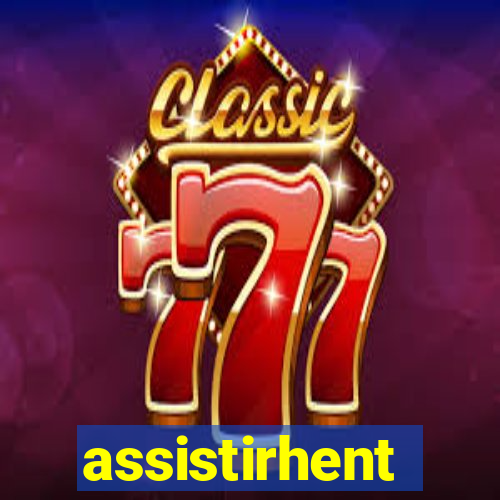 assistirhent