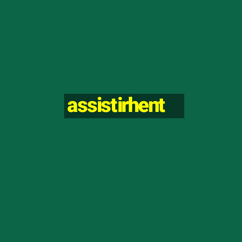 assistirhent