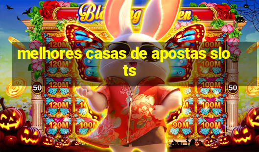 melhores casas de apostas slots