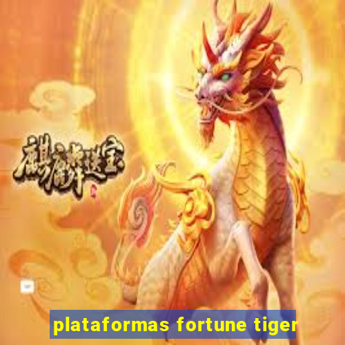 plataformas fortune tiger