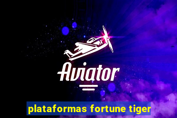 plataformas fortune tiger