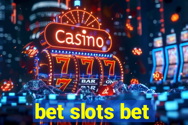 bet slots bet