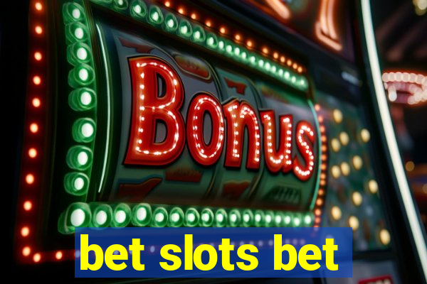 bet slots bet