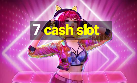 7 cash slot