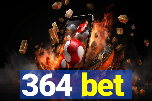 364 bet