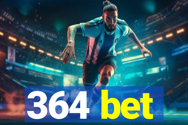 364 bet