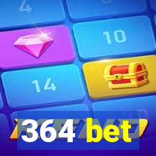 364 bet