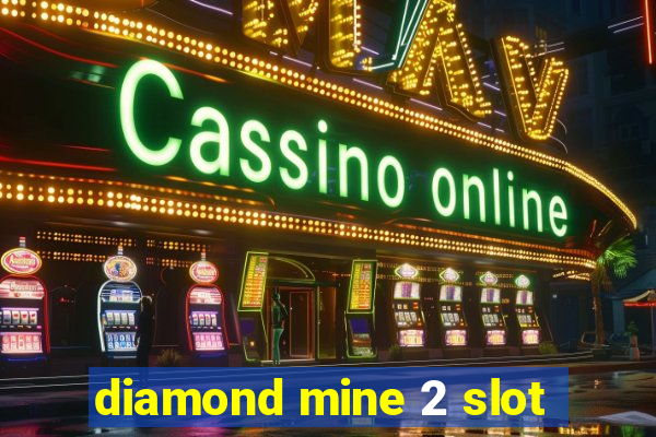 diamond mine 2 slot