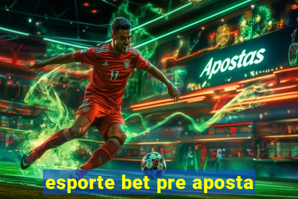 esporte bet pre aposta