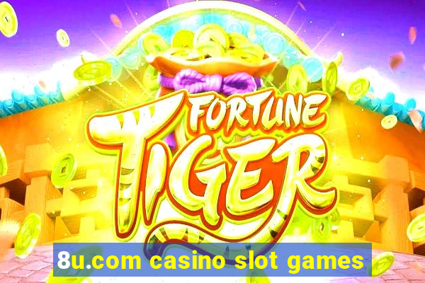 8u.com casino slot games