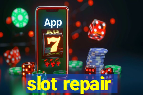 slot repair