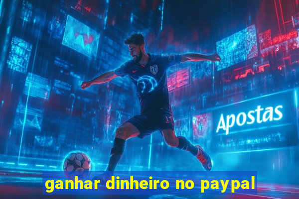 ganhar dinheiro no paypal