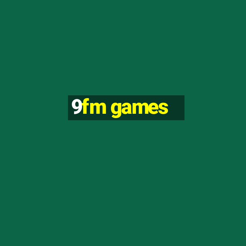 9fm games