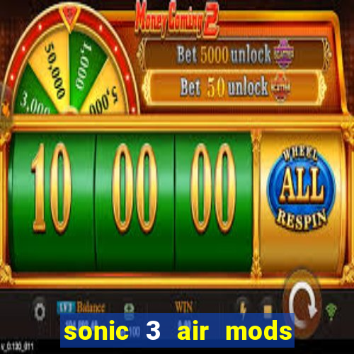 sonic 3 air mods extra slot unlimited